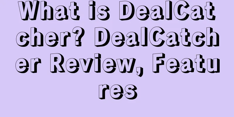 What is DealCatcher? DealCatcher Review, Features