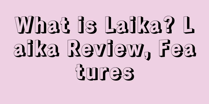 What is Laika? Laika Review, Features