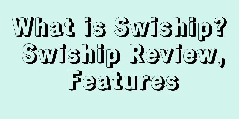 What is Swiship? Swiship Review, Features