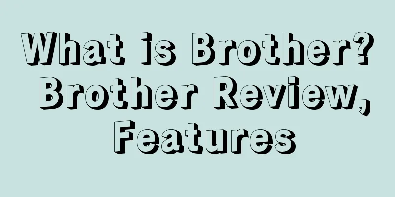 What is Brother? Brother Review, Features