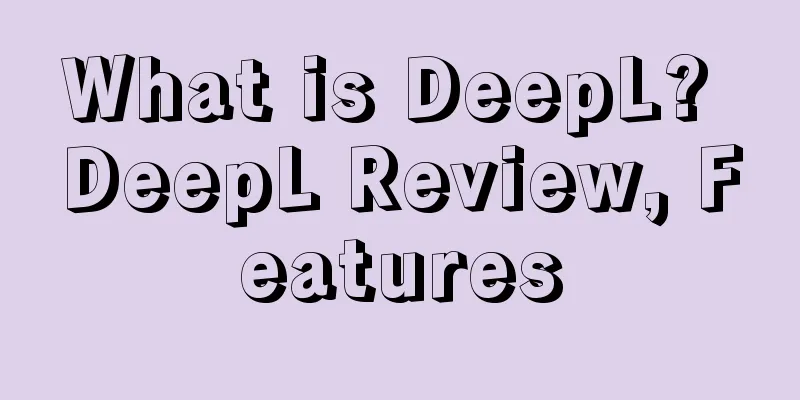 What is DeepL? DeepL Review, Features