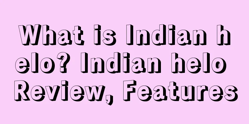 What is Indian helo? Indian helo Review, Features