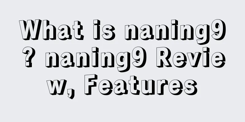 What is naning9? naning9 Review, Features
