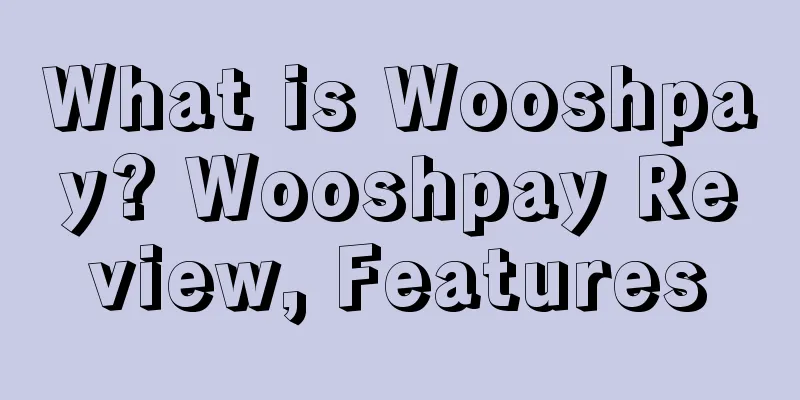 What is Wooshpay? Wooshpay Review, Features