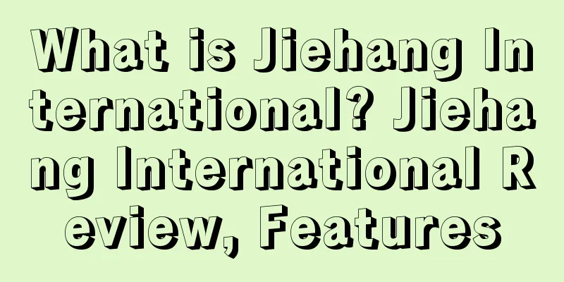 What is Jiehang International? Jiehang International Review, Features