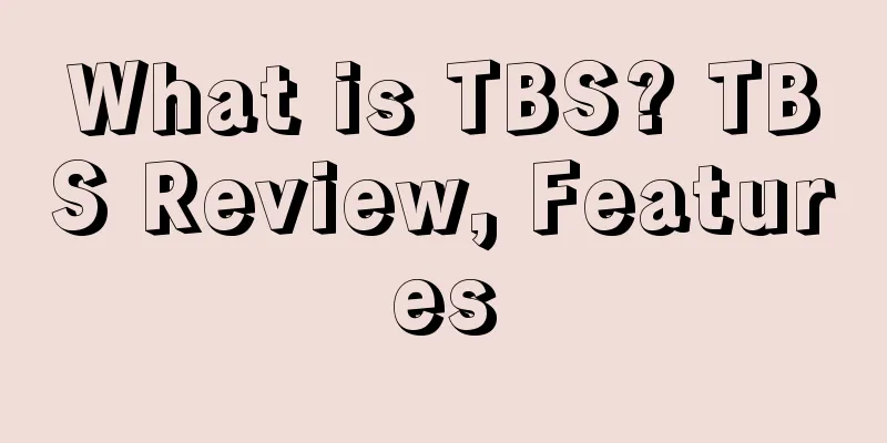 What is TBS? TBS Review, Features