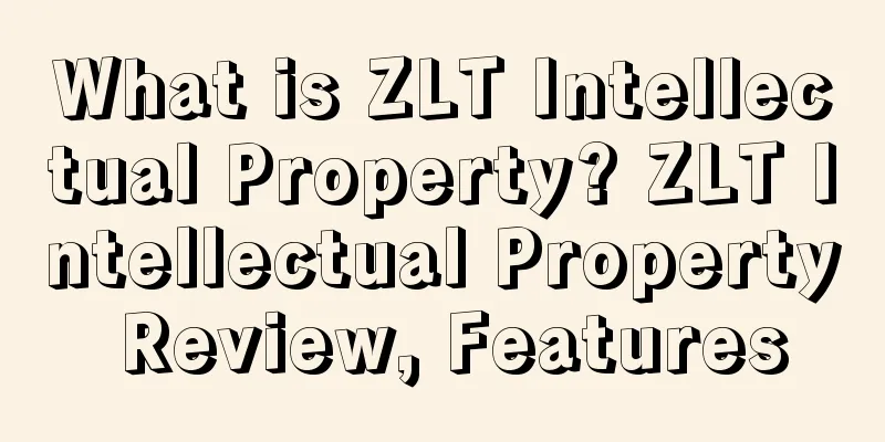 What is ZLT Intellectual Property? ZLT Intellectual Property Review, Features