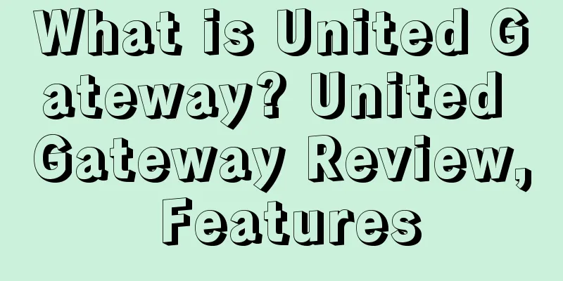 What is United Gateway? United Gateway Review, Features