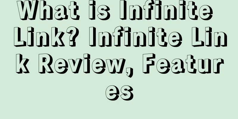 What is Infinite Link? Infinite Link Review, Features