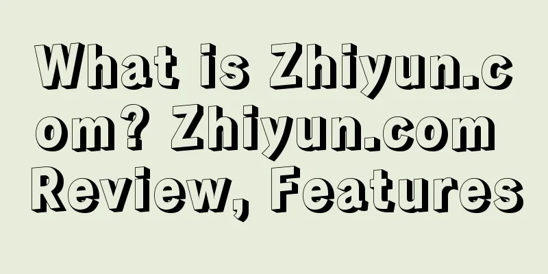 What is Zhiyun.com? Zhiyun.com Review, Features