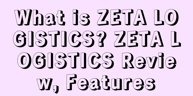 What is ZETA LOGISTICS? ZETA LOGISTICS Review, Features