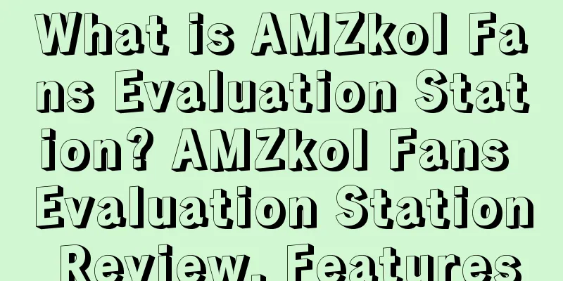 What is AMZkol Fans Evaluation Station? AMZkol Fans Evaluation Station Review, Features