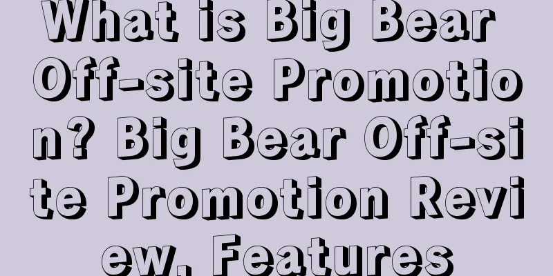 What is Big Bear Off-site Promotion? Big Bear Off-site Promotion Review, Features