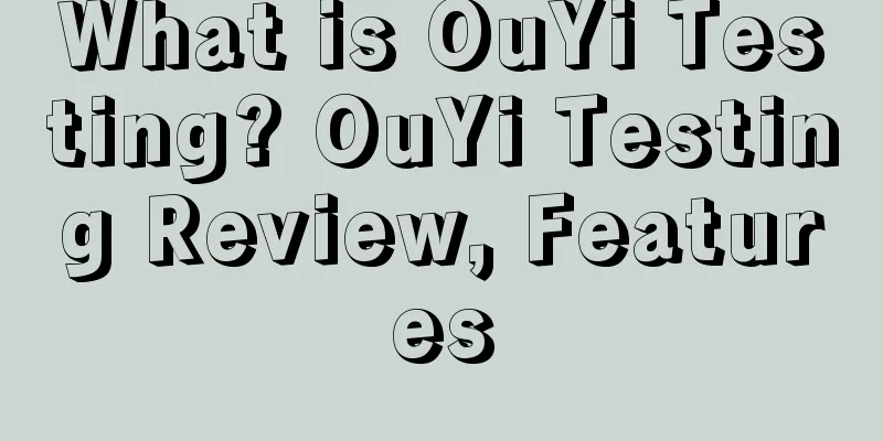 What is OuYi Testing? OuYi Testing Review, Features