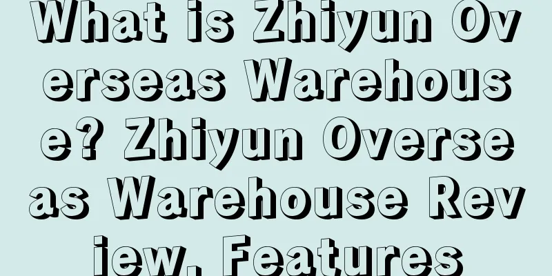 What is Zhiyun Overseas Warehouse? Zhiyun Overseas Warehouse Review, Features
