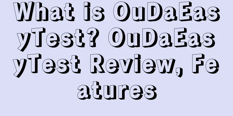 What is OuDaEasyTest? OuDaEasyTest Review, Features