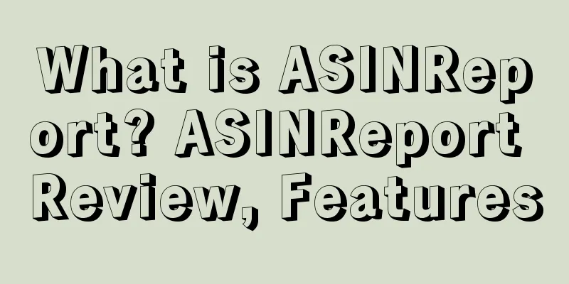What is ASINReport? ASINReport Review, Features