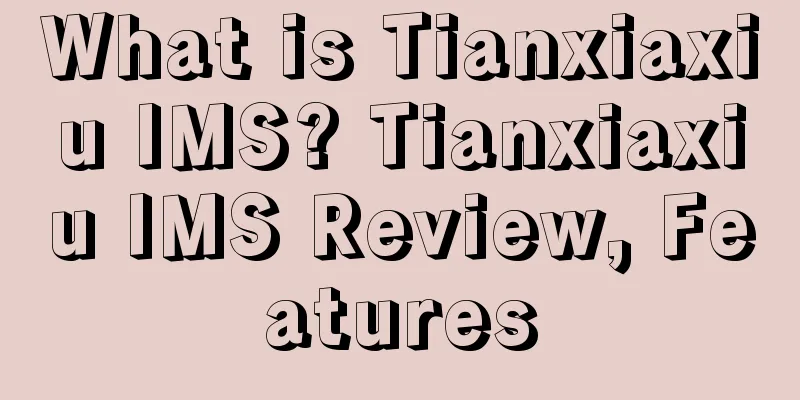 What is Tianxiaxiu IMS? Tianxiaxiu IMS Review, Features