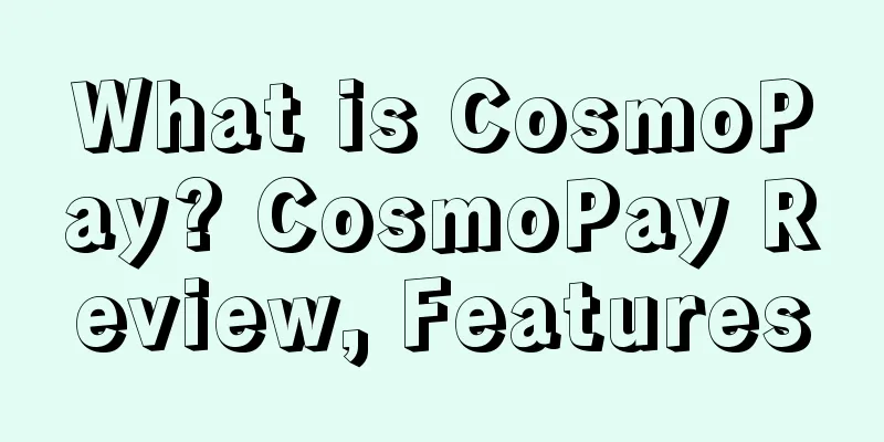 What is CosmoPay? CosmoPay Review, Features