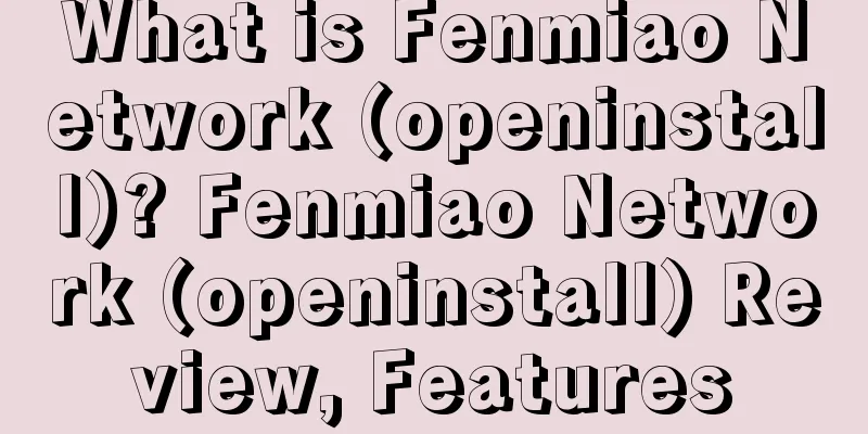 What is Fenmiao Network (openinstall)? Fenmiao Network (openinstall) Review, Features