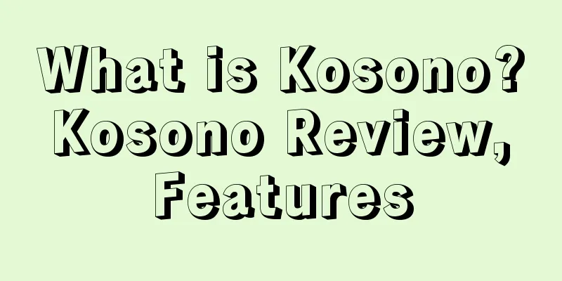 What is Kosono? Kosono Review, Features