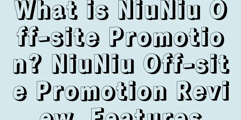 What is NiuNiu Off-site Promotion? NiuNiu Off-site Promotion Review, Features
