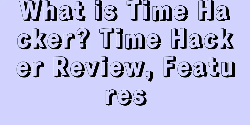 What is Time Hacker? Time Hacker Review, Features
