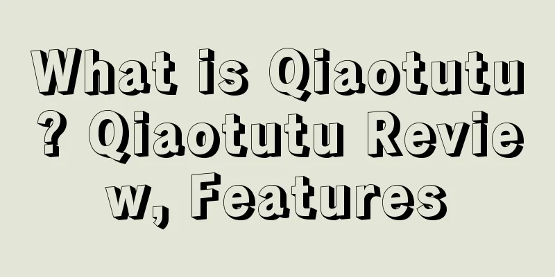 What is Qiaotutu? Qiaotutu Review, Features