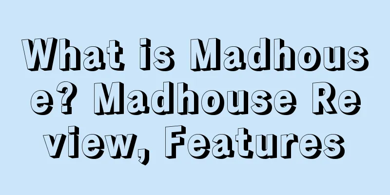 What is Madhouse? Madhouse Review, Features