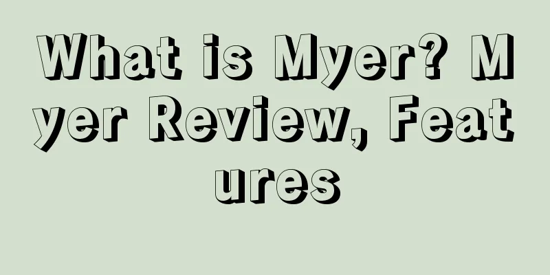 What is Myer? Myer Review, Features