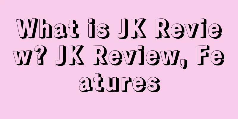 What is JK Review? JK Review, Features