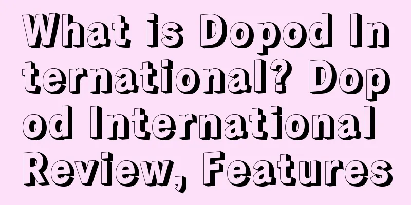 What is Dopod International? Dopod International Review, Features