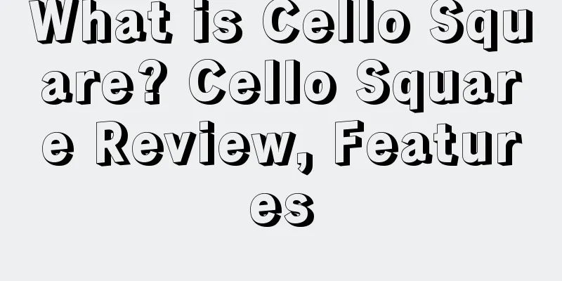 What is Cello Square? Cello Square Review, Features