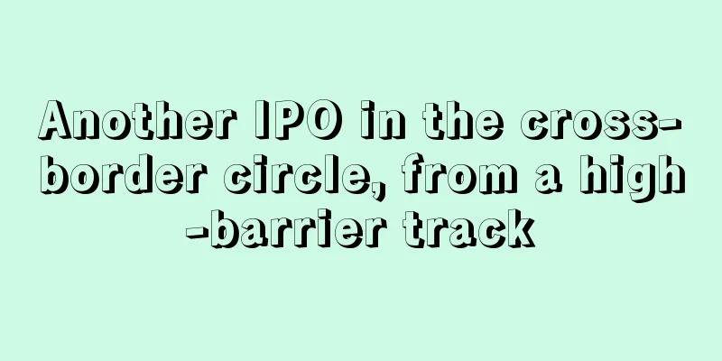 Another IPO in the cross-border circle, from a high-barrier track