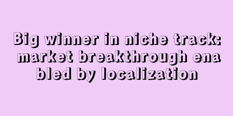 Big winner in niche track: market breakthrough enabled by localization