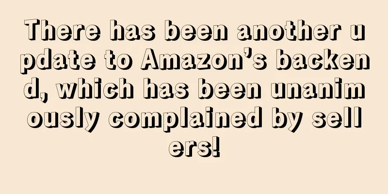 There has been another update to Amazon’s backend, which has been unanimously complained by sellers!