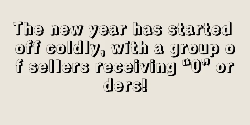 The new year has started off coldly, with a group of sellers receiving “0” orders!