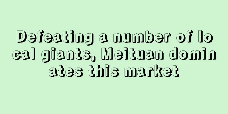 Defeating a number of local giants, Meituan dominates this market