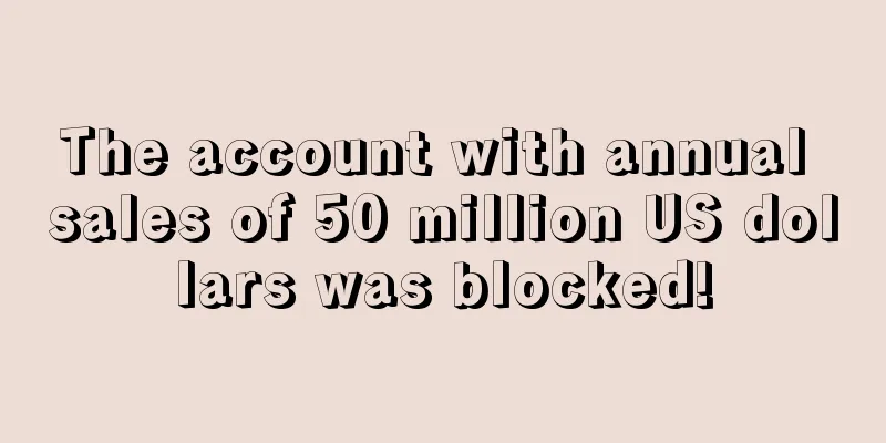 The account with annual sales of 50 million US dollars was blocked!