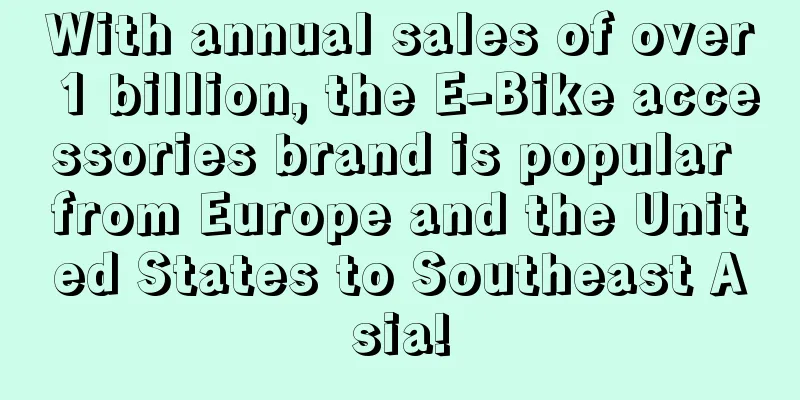 With annual sales of over 1 billion, the E-Bike accessories brand is popular from Europe and the United States to Southeast Asia!