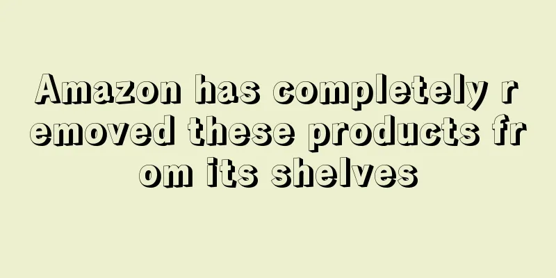 Amazon has completely removed these products from its shelves