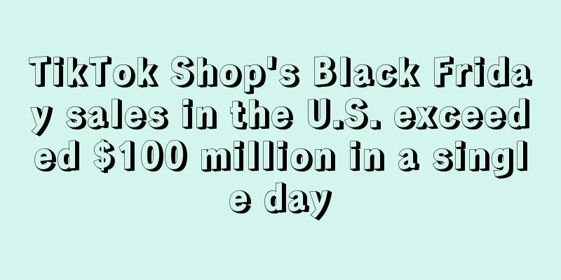 TikTok Shop's Black Friday sales in the U.S. exceeded $100 million in a single day