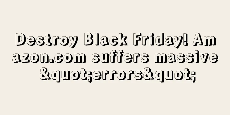 Destroy Black Friday! Amazon.com suffers massive "errors"