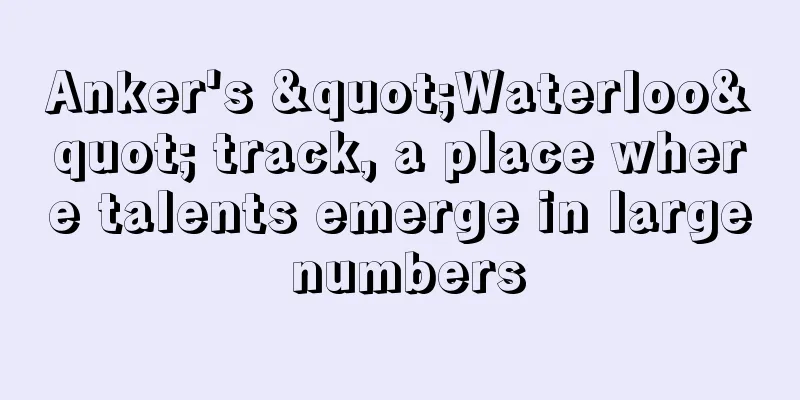 Anker's "Waterloo" track, a place where talents emerge in large numbers