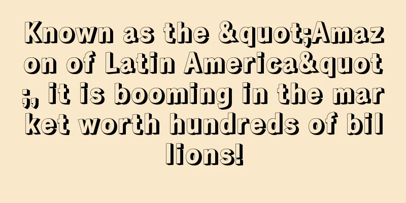 Known as the "Amazon of Latin America", it is booming in the market worth hundreds of billions!