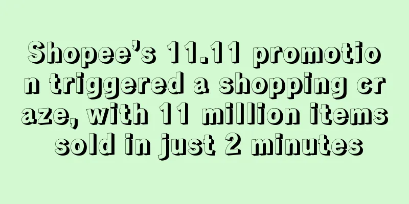 Shopee’s 11.11 promotion triggered a shopping craze, with 11 million items sold in just 2 minutes