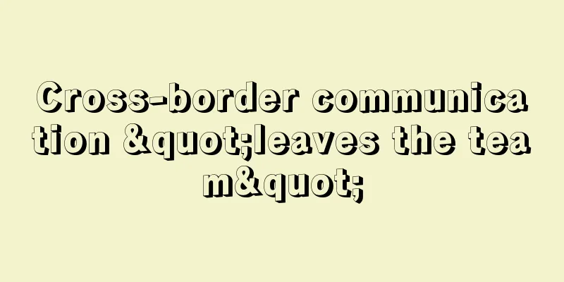 Cross-border communication "leaves the team"