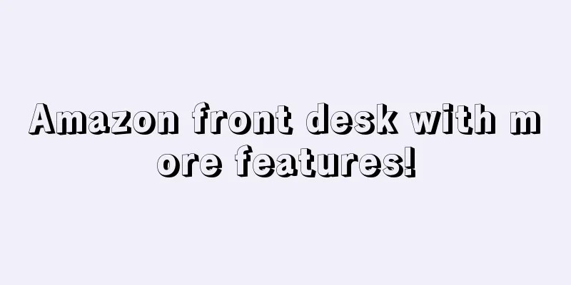 Amazon front desk with more features!