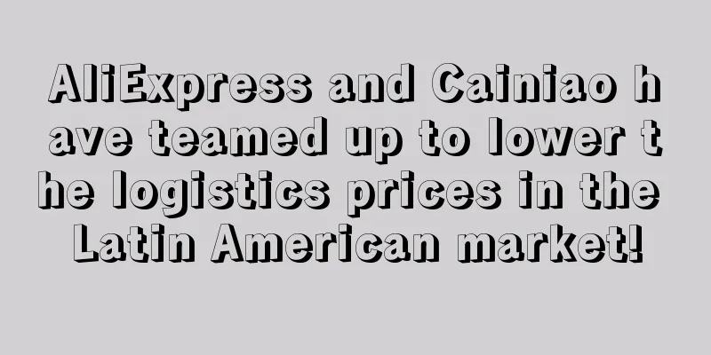 AliExpress and Cainiao have teamed up to lower the logistics prices in the Latin American market!