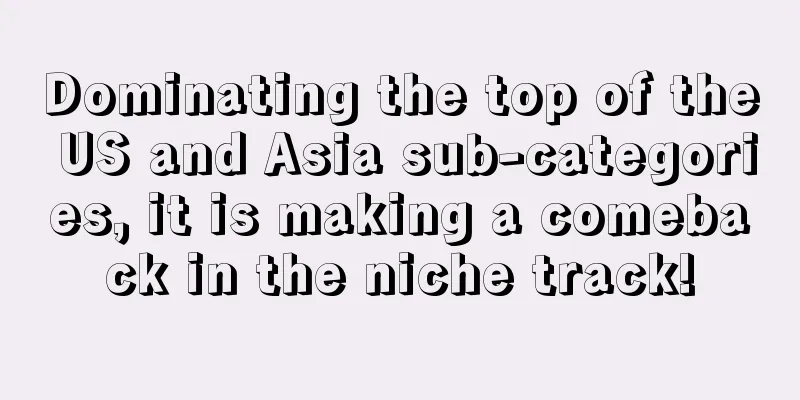 Dominating the top of the US and Asia sub-categories, it is making a comeback in the niche track!